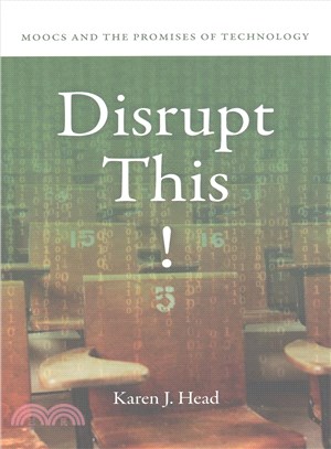 Disrupt This! ─ Moocs and the Promises of Technology