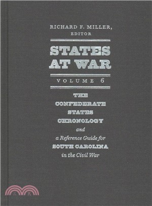 States at War ─ A Reference Guide for South Carolina and the Confederate States Chronology During the Civil War