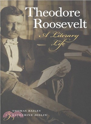 Theodore Roosevelt ― A Literary Life