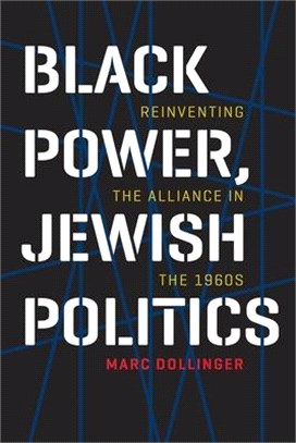 Black Power, Jewish Politics ― Reinventing the Alliance in the 1960s