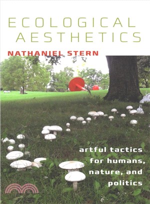 Ecological Aesthetics ― Artful Tactics for Humans, Nature, and Politics