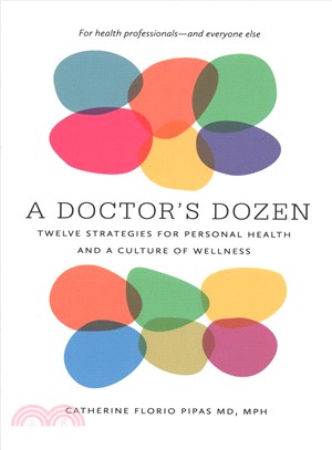 A Doctor's Dozen ― Twelve Strategies for Personal Heath and a Culture of Wellness