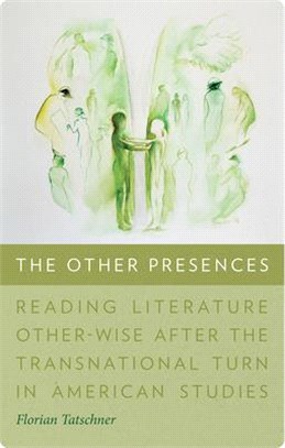 The Other Presences ― Reading Literature Other-wise After the Transnational Turn in American Studies