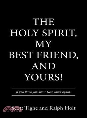 The Holy Spirit, My Best Friend, and Yours!