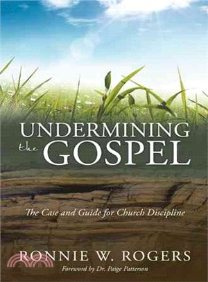 Undermining the Gospel ─ The Case and Guide for Church Discipline