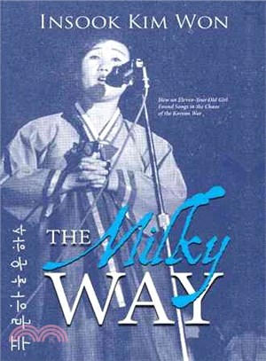 The Milky Way ─ How an Eleven-year-old Girl Found Songs in the Chaos of the Korean War