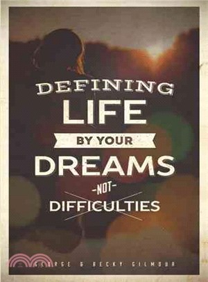 Defining Life by Your Dreams Not Difficulties