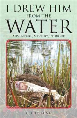 I Drew Him from the Water ─ Adventure, Mystery, Intrigue