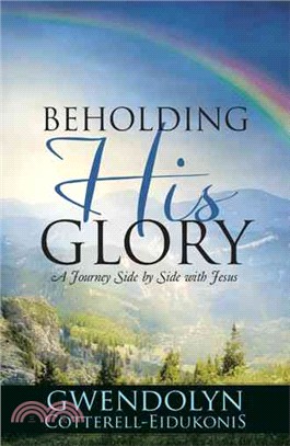 Beholding His Glory ─ A Journey Side by Side With Jesus