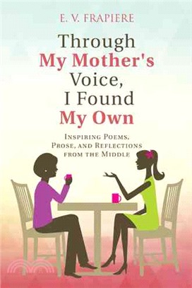 Through My Mother's Voice, I Found My Own ─ Inspiring Poems, Prose, and Reflections from the Middle