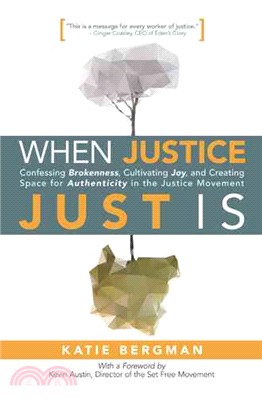 When Justice Just Is ─ Confessing Brokenness, Cultivating Joy, and Creating Space for Authenticity in the Justice Movement