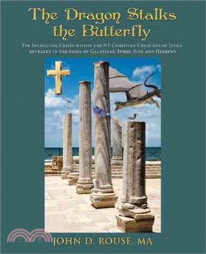 The Dragon Stalks the Butterfly ─ The Intriguing Crises Within the Nt Christian Churches of Judea Revealed in the Pages of Galatians, James, Jude and Hebrews