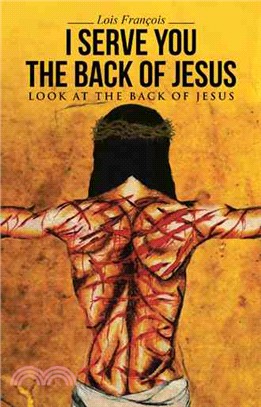I Serve You the Back of Jesus ─ Look at the Back of Jesus