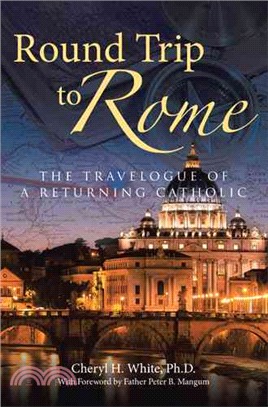 Round Trip to Rome ─ The Travelogue of a Returning Catholic