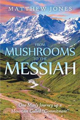 From Mushrooms to the Messiah ─ One Man's Journey Up a Mountain Called Commitment?