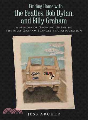 Finding Home With the Beatles, Bob Dylan, and Billy Graham ─ A Memoir of Growing Up Inside the Billy Graham Evangelistic Association