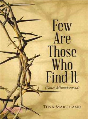 Few Are Those Who Find It ─ Grace Misunderstood