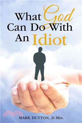 What God Can Do With an Idiot