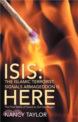 Isis the Islamic Terrorist Signals Armageddon Is Here ─ The Final Battle of Good Vs. Evil Has Begun