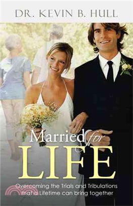 Married for Life ― Overcoming the Trials and Tribulations That a Lifetime Can Bring Together