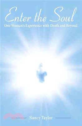 Enter the Soul ─ One Woman's Experience With Death and Beyond