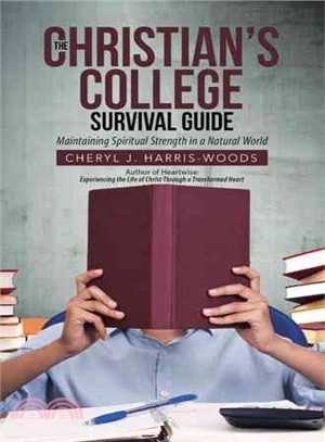 The Christian's College Survival Guide ─ Maintaining Spiritual Strength in a Natural World