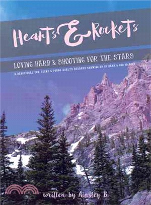 Hearts & Rockets ─ Loving Hard and Shooting for the Stars a Devotional for Teens & Young Adults Because Growing Up Is Hard and God Is Good
