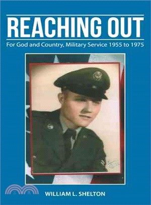 Reaching Out ─ For God and Country, Military Service 1955 to 1975