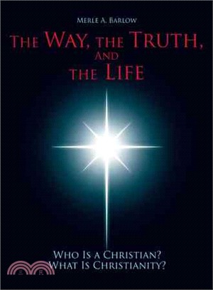 The Way, the Truth, and the Life ─ Who Is a Christian? What Is Christianity?