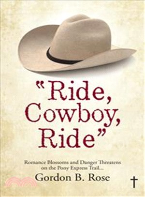 Ride, Cowboy, Ride ─ Romance Blossoms and Danger Threatens on the Pony Express Trail...