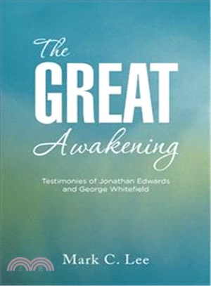 The Great Awakening ─ Testimonies of Jonathan Edwards and George Whitefield