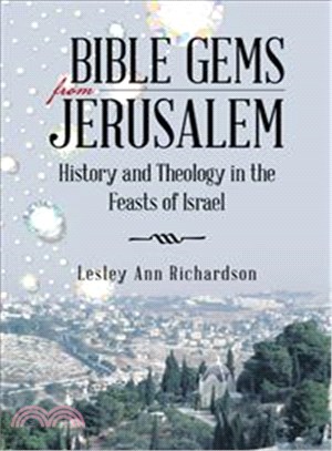 Bible Gems from Jerusalem ─ History and Theology in the Feasts of Israel