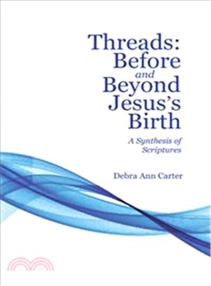 Threads: Before and Beyond Jesus's Birth ─ A Synthesis of Scriptures