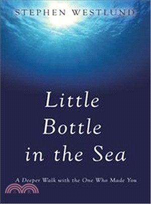 Little Bottle in the Sea ─ A Deeper Walk With the One Who Made You