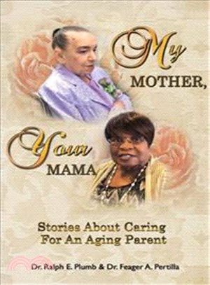 My Mother, Your Mama ─ Stories About Caring for an Aging Parent