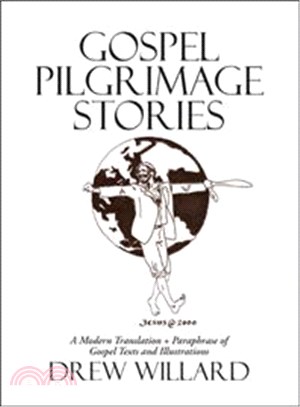 Gospel Pilgrimage Stories ─ A Modern Translation + Paraphrase of Gospel Texts and Illustrations