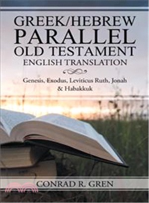 Greek/Hebrew Parallel Old Testament English Translation ─ Genesis, Exodus, Leviticus Ruth, Jonah & Habakkuk
