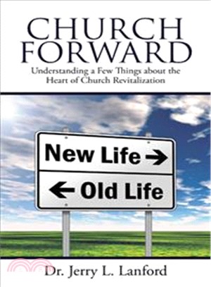 Church Forward ─ Understanding a Few Things About the Heart of Church Revitalization