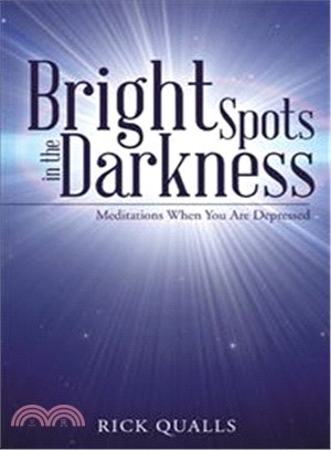 Bright Spots in the Darkness ─ Meditations When You Are Depressed