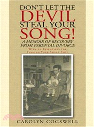 Don Let the Devil Steal Your Song! ─ A Memoir of Recovery from Parental Divorce