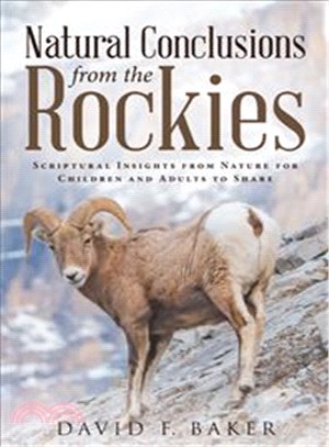 Natural Conclusions from the Rockies ─ Scriptural Insights from Nature for Children and Adults to Share