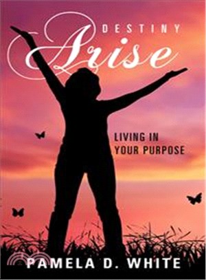 Destiny Arise ─ Living in Your Purpose