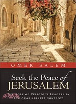 Seek the Peace of Jerusalem ― The Role of Religious Leaders in the Arab-israeli Conflict