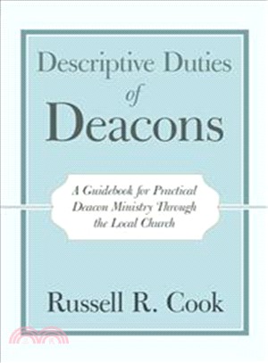 Descriptive Duties of Deacons ― A Guidebook for Practical Deacon Ministry Through the Local Church