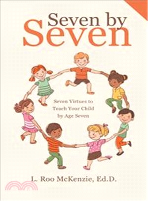 Seven by Seven ― Seven Virtues to Teach Your Child by Age Seven