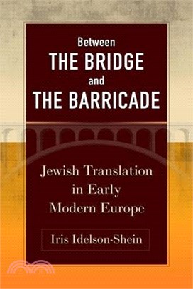 Between the Bridge and the Barricade: Jewish Translation in Early Modern Europe