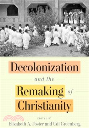 Decolonization and the Remaking of Christianity