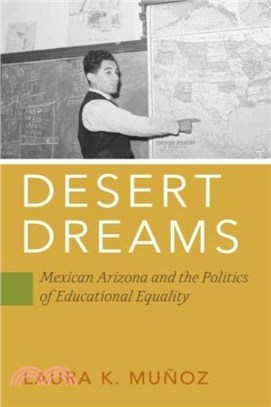 Desert Dreams：Mexican Arizona and the Politics of Educational Equality