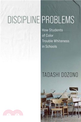 Discipline Problems：How Students of Color Trouble Whiteness in Schools
