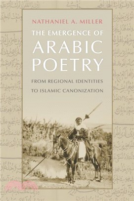 The Emergence of Arabic Poetry：From Regional Identities to Islamic Canonization